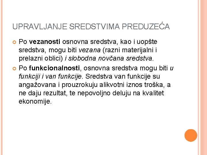 UPRAVLJANJE SREDSTVIMA PREDUZEĆA Po vezanosti osnovna sredstva, kao i uopšte sredstva, mogu biti vezana