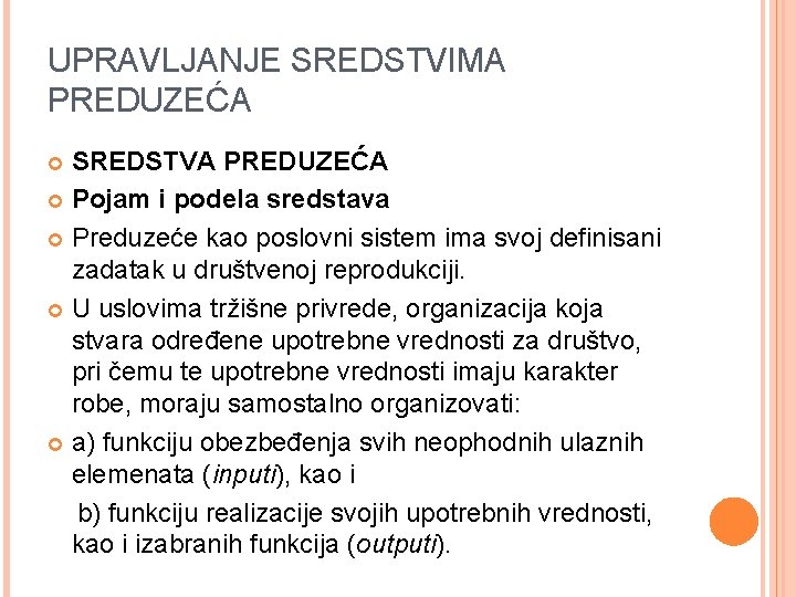 UPRAVLJANJE SREDSTVIMA PREDUZEĆA SREDSTVA PREDUZEĆA Pojam i podela sredstava Preduzeće kao poslovni sistem ima