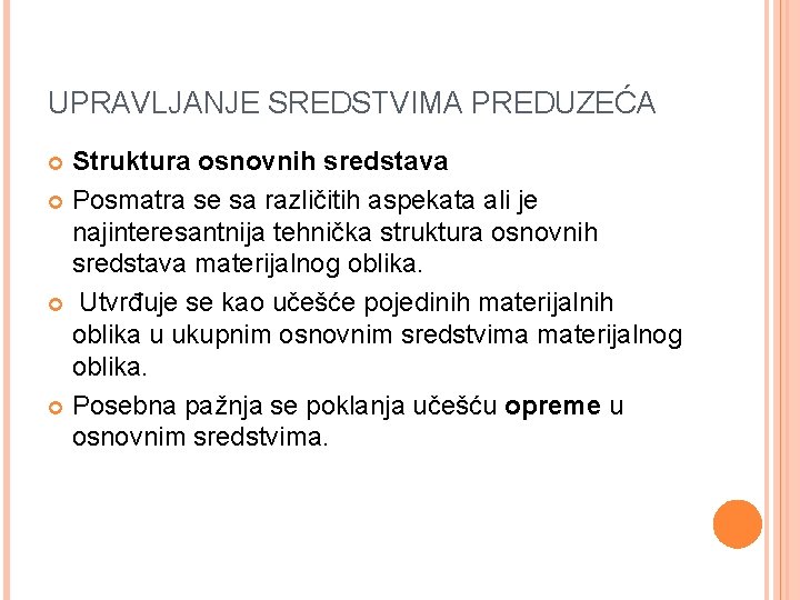 UPRAVLJANJE SREDSTVIMA PREDUZEĆA Struktura osnovnih sredstava Posmatra se sa različitih aspekata ali je najinteresantnija