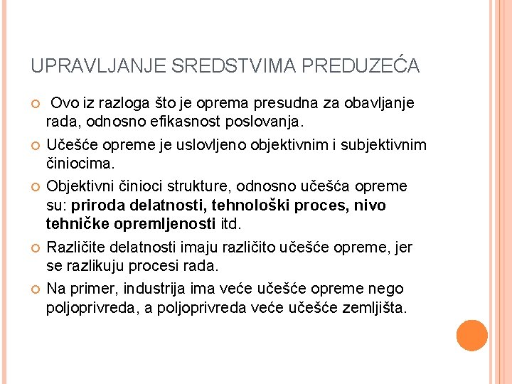 UPRAVLJANJE SREDSTVIMA PREDUZEĆA Ovo iz razloga što je oprema presudna za obavljanje rada, odnosno