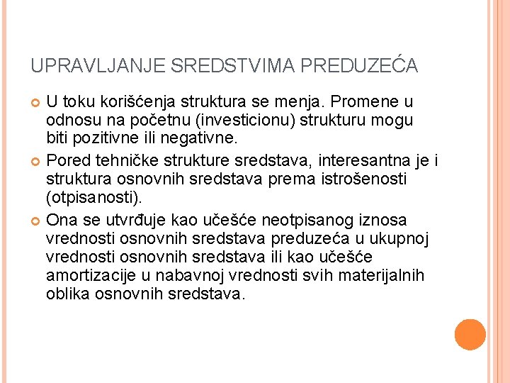 UPRAVLJANJE SREDSTVIMA PREDUZEĆA U toku korišćenja struktura se menja. Promene u odnosu na početnu