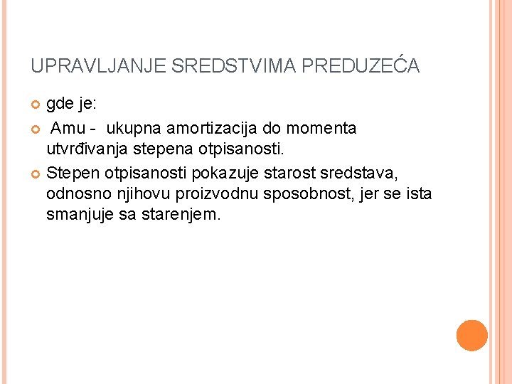 UPRAVLJANJE SREDSTVIMA PREDUZEĆA gde je: Amu - ukupna amortizacija do momenta utvrđivanja stepena otpisanosti.