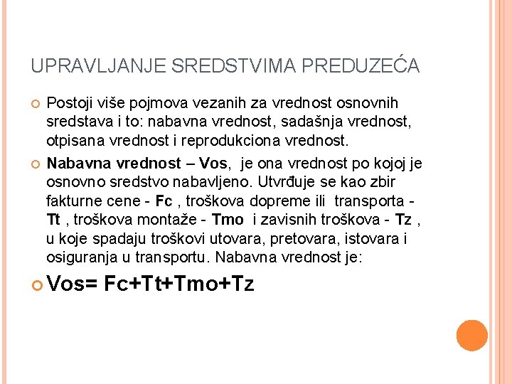 UPRAVLJANJE SREDSTVIMA PREDUZEĆA Postoji više pojmova vezanih za vrednost osnovnih sredstava i to: nabavna