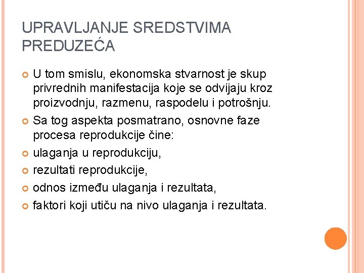 UPRAVLJANJE SREDSTVIMA PREDUZEĆA U tom smislu, ekonomska stvarnost je skup privrednih manifestacija koje se