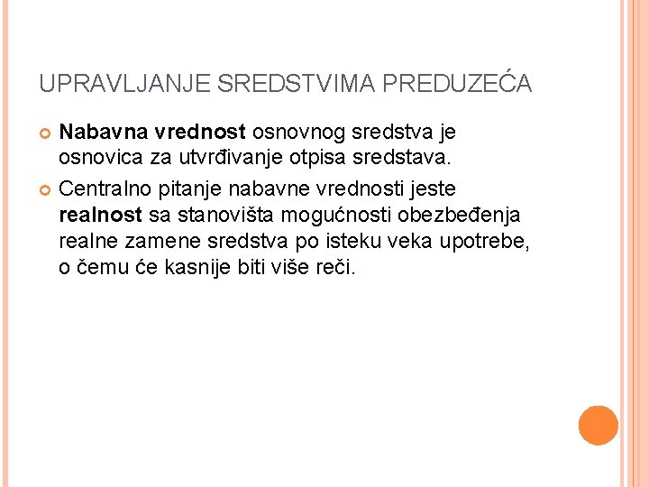 UPRAVLJANJE SREDSTVIMA PREDUZEĆA Nabavna vrednost osnovnog sredstva je osnovica za utvrđivanje otpisa sredstava. Centralno