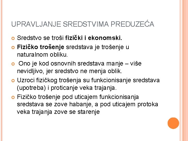 UPRAVLJANJE SREDSTVIMA PREDUZEĆA Sredstvo se troši fizički i ekonomski. Fizičko trošenje sredstava je trošenje