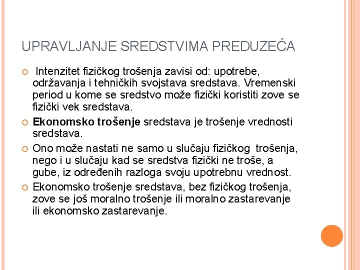 UPRAVLJANJE SREDSTVIMA PREDUZEĆA Intenzitet fizičkog trošenja zavisi od: upotrebe, održavanja i tehničkih svojstava sredstava.