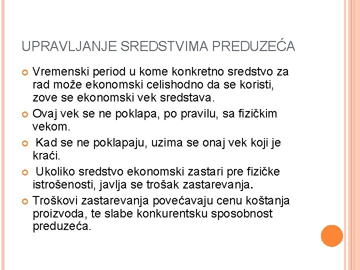 UPRAVLJANJE SREDSTVIMA PREDUZEĆA Vremenski period u kome konkretno sredstvo za rad može ekonomski celishodno