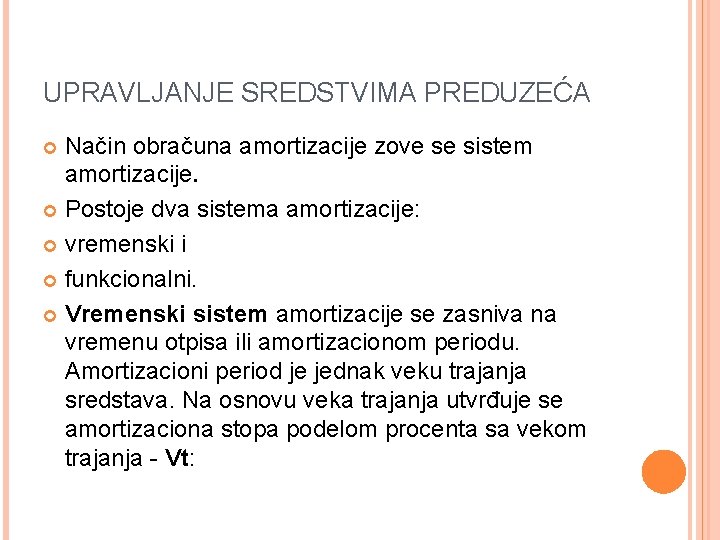 UPRAVLJANJE SREDSTVIMA PREDUZEĆA Način obračuna amortizacije zove se sistem amortizacije. Postoje dva sistema amortizacije: