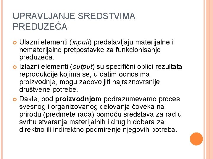 UPRAVLJANJE SREDSTVIMA PREDUZEĆA Ulazni elementi (inputi) predstavljaju materijalne i nematerijalne pretpostavke za funkcionisanje preduzeća.