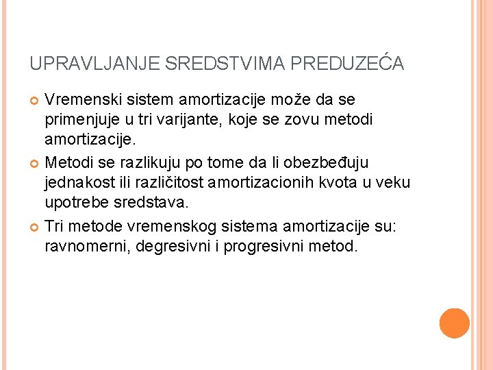 UPRAVLJANJE SREDSTVIMA PREDUZEĆA Vremenski sistem amortizacije može da se primenjuje u tri varijante, koje