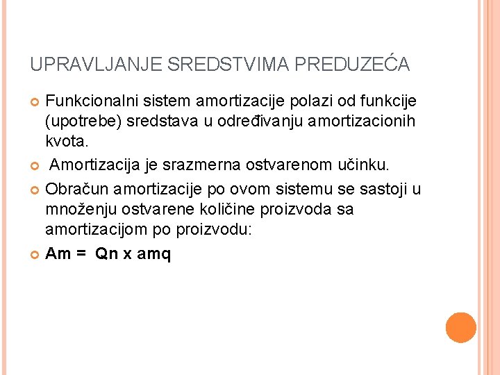 UPRAVLJANJE SREDSTVIMA PREDUZEĆA Funkcionalni sistem amortizacije polazi od funkcije (upotrebe) sredstava u određivanju amortizacionih