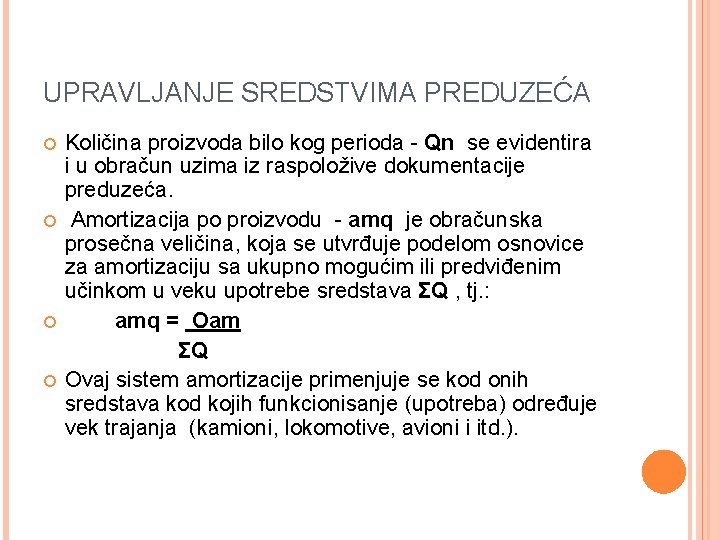 UPRAVLJANJE SREDSTVIMA PREDUZEĆA Količina proizvoda bilo kog perioda - Qn se evidentira i u