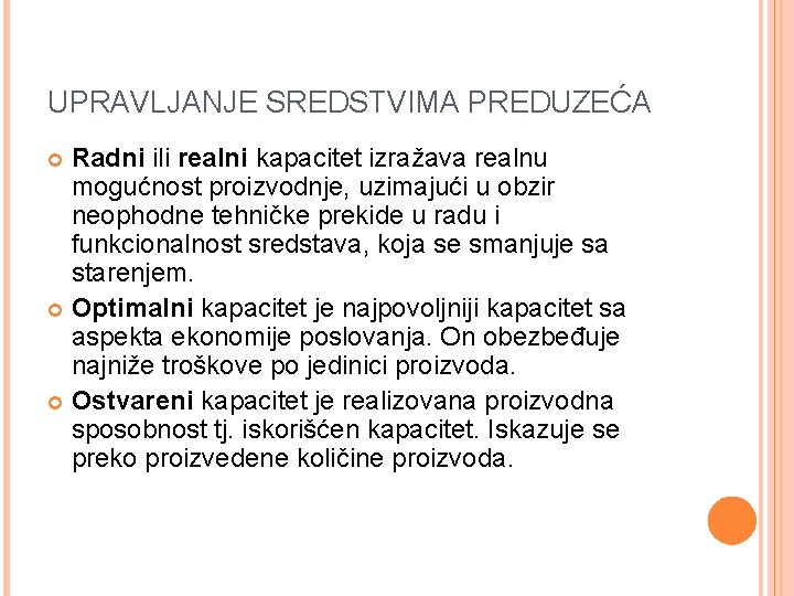 UPRAVLJANJE SREDSTVIMA PREDUZEĆA Radni ili realni kapacitet izražava realnu mogućnost proizvodnje, uzimajući u obzir