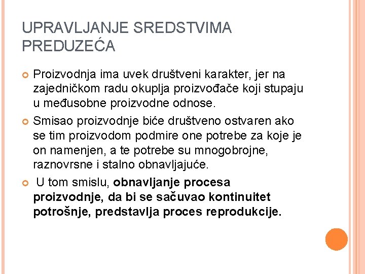 UPRAVLJANJE SREDSTVIMA PREDUZEĆA Proizvodnja ima uvek društveni karakter, jer na zajedničkom radu okuplja proizvođače