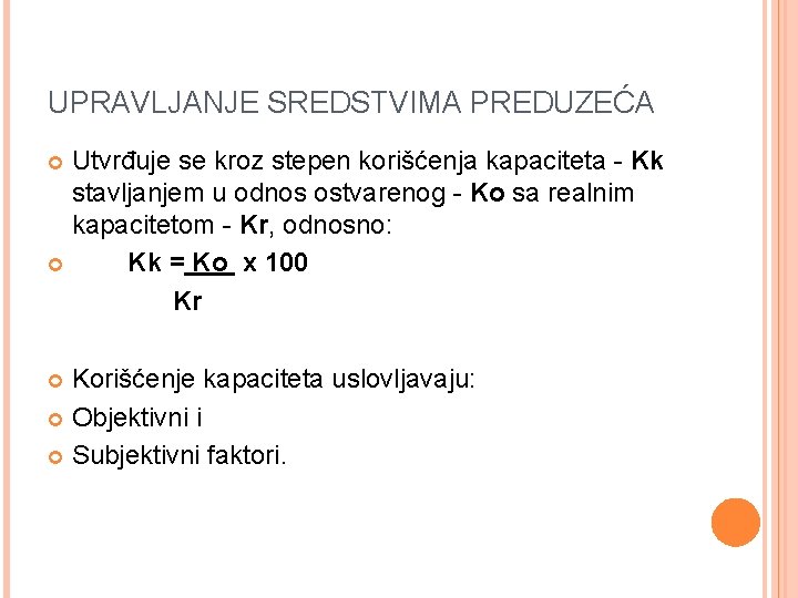 UPRAVLJANJE SREDSTVIMA PREDUZEĆA Utvrđuje se kroz stepen korišćenja kapaciteta - Kk stavljanjem u odnos