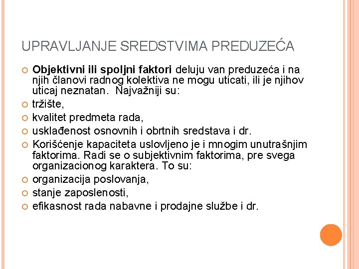 UPRAVLJANJE SREDSTVIMA PREDUZEĆA Objektivni ili spoljni faktori deluju van preduzeća i na njih članovi