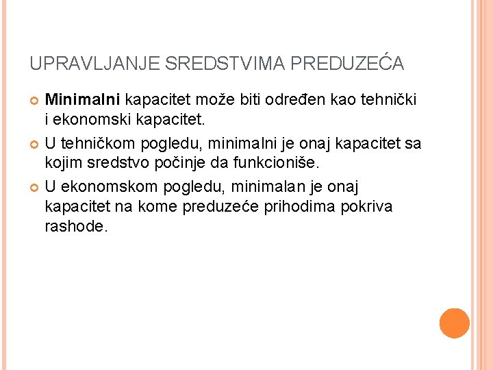 UPRAVLJANJE SREDSTVIMA PREDUZEĆA Minimalni kapacitet može biti određen kao tehnički i ekonomski kapacitet. U