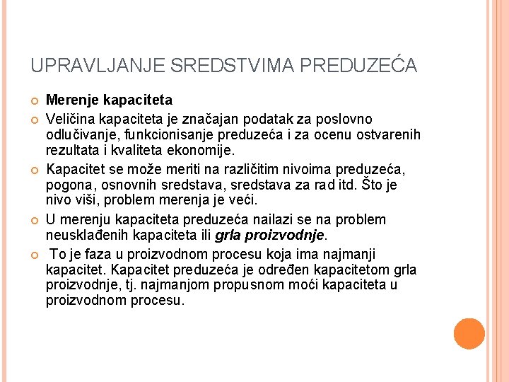 UPRAVLJANJE SREDSTVIMA PREDUZEĆA Merenje kapaciteta Veličina kapaciteta je značajan podatak za poslovno odlučivanje, funkcionisanje