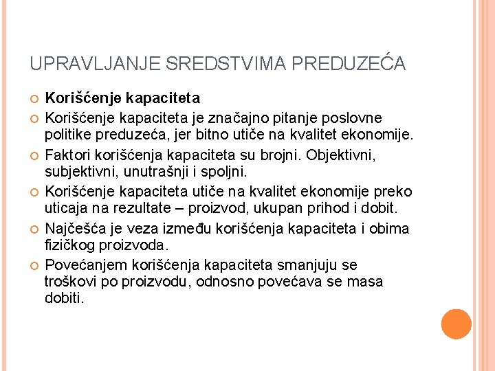 UPRAVLJANJE SREDSTVIMA PREDUZEĆA Korišćenje kapaciteta je značajno pitanje poslovne politike preduzeća, jer bitno utiče