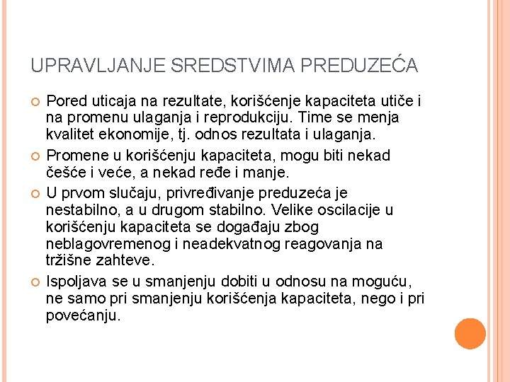 UPRAVLJANJE SREDSTVIMA PREDUZEĆA Pored uticaja na rezultate, korišćenje kapaciteta utiče i na promenu ulaganja