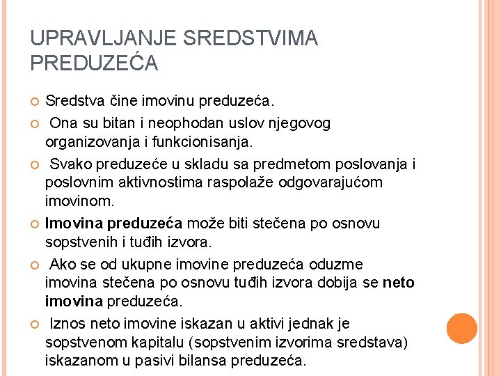 UPRAVLJANJE SREDSTVIMA PREDUZEĆA Sredstva čine imovinu preduzeća. Ona su bitan i neophodan uslov njegovog