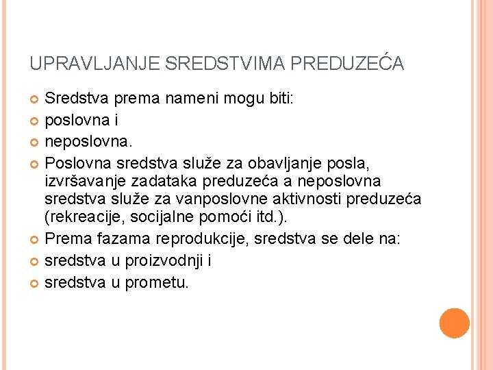 UPRAVLJANJE SREDSTVIMA PREDUZEĆA Sredstva prema nameni mogu biti: poslovna i neposlovna. Poslovna sredstva služe