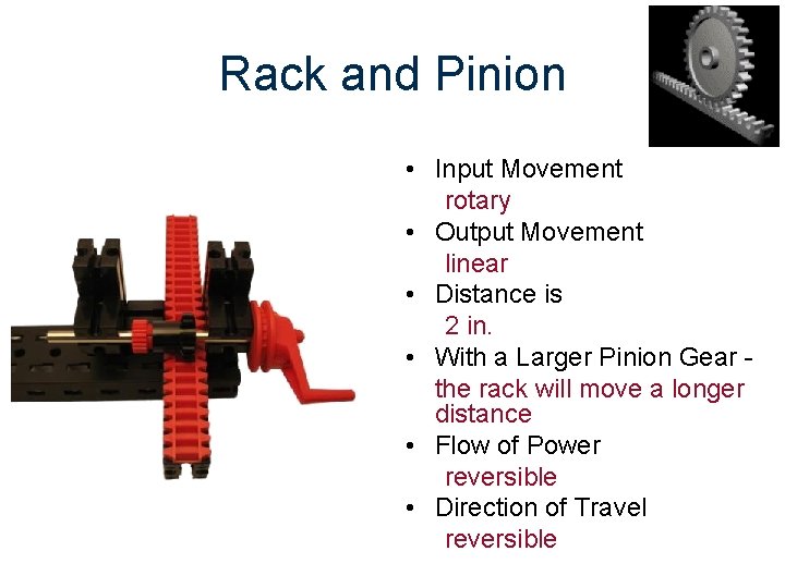 Rack and Pinion • Input Movement rotary • Output Movement linear • Distance is