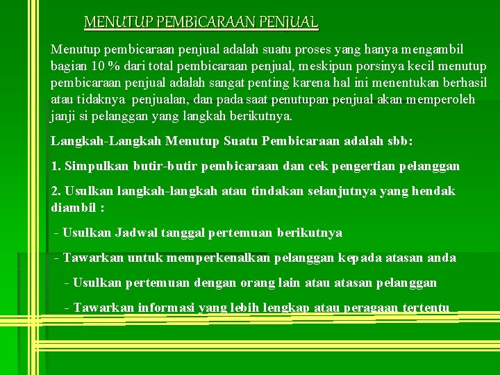 MENUTUP PEMBICARAAN PENJUAL Menutup pembicaraan penjual adalah suatu proses yang hanya mengambil bagian 10