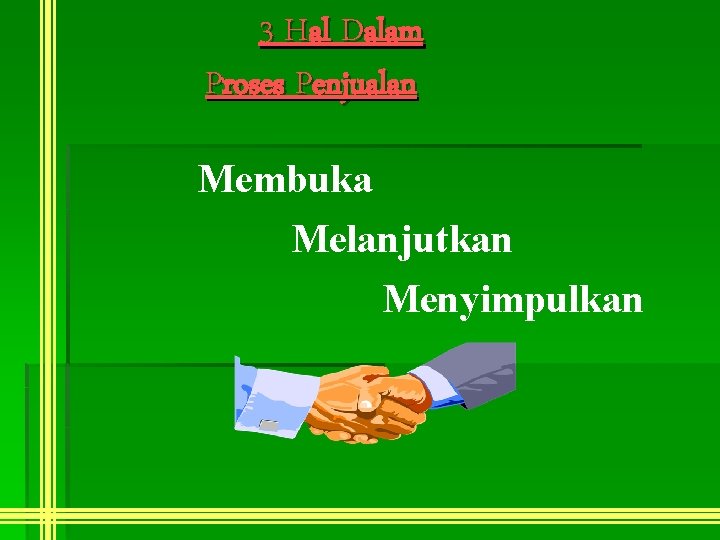 3 Hal Dalam Proses Penjualan Membuka Melanjutkan Menyimpulkan 