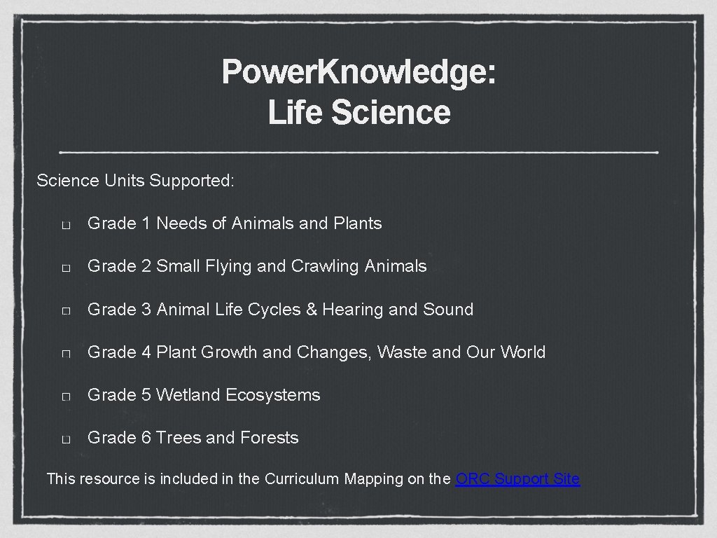Power. Knowledge: Life Science Units Supported: Grade 1 Needs of Animals and Plants Grade