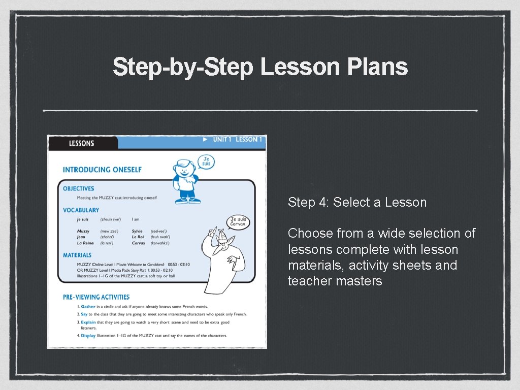 Step-by-Step Lesson Plans Step 4: Select a Lesson Choose from a wide selection of