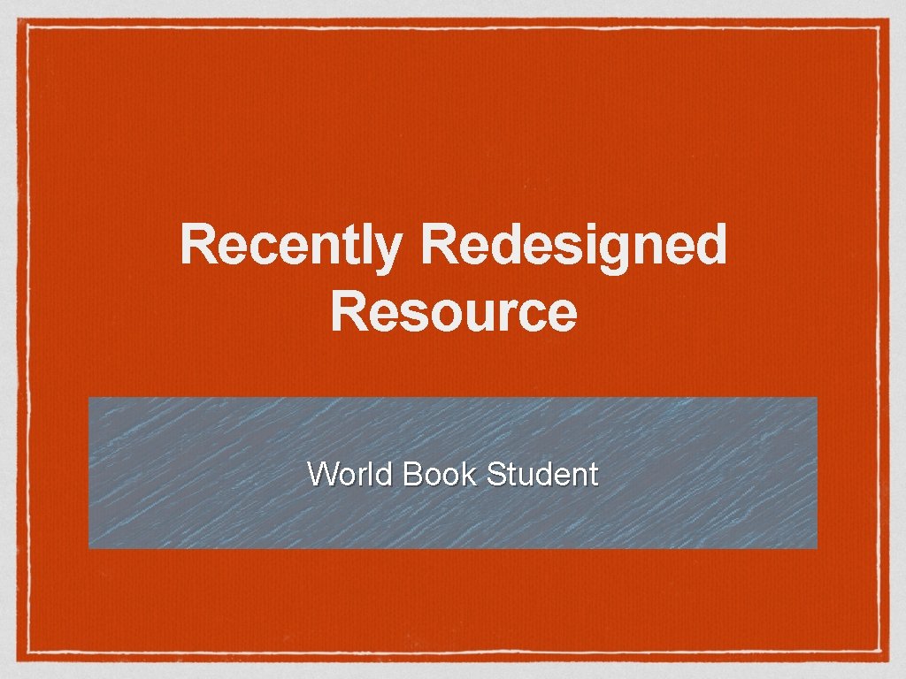 Recently Redesigned Resource World Book Student 