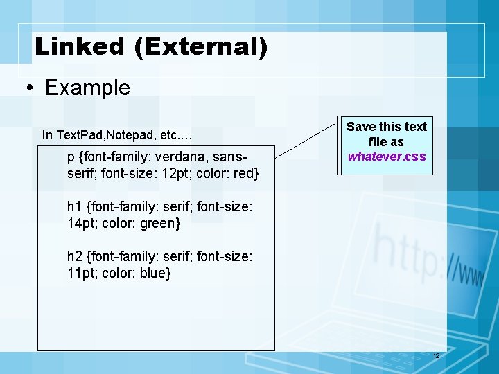 Linked (External) • Example In Text. Pad, Notepad, etc. … p {font-family: verdana, sansserif;