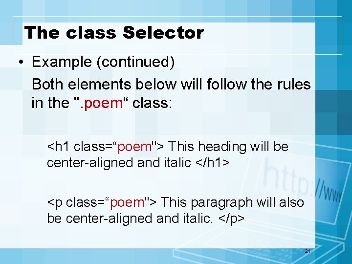 The class Selector • Example (continued) Both elements below will follow the rules in