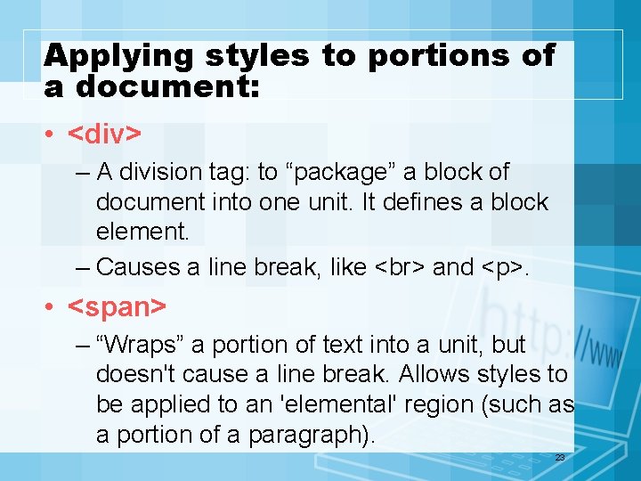 Applying styles to portions of a document: • <div> – A division tag: to