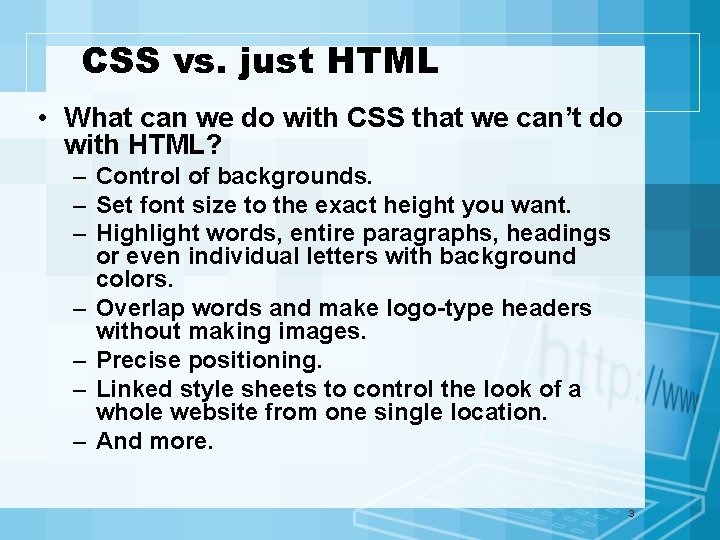 CSS vs. just HTML • What can we do with CSS that we can’t