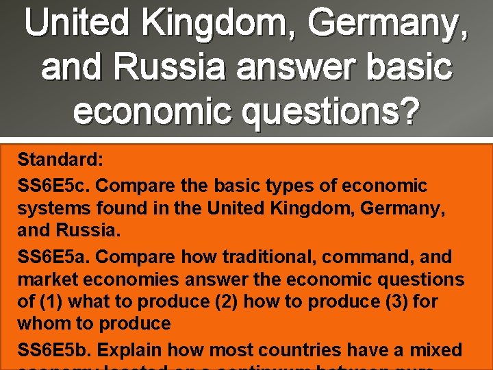 United Kingdom, Germany, and Russia answer basic economic questions? Standard: SS 6 E 5