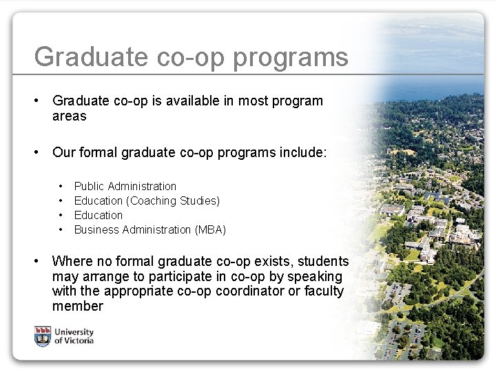 Graduate co-op programs • Graduate co-op is available in most program areas • Our