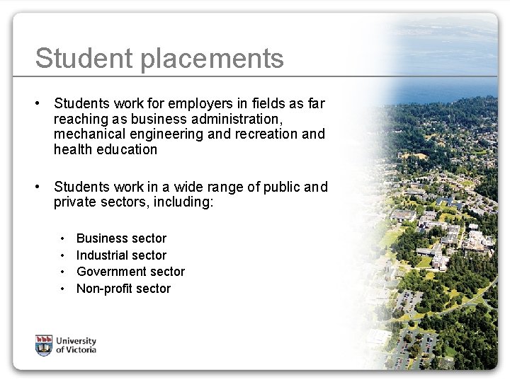 Student placements • Students work for employers in fields as far reaching as business