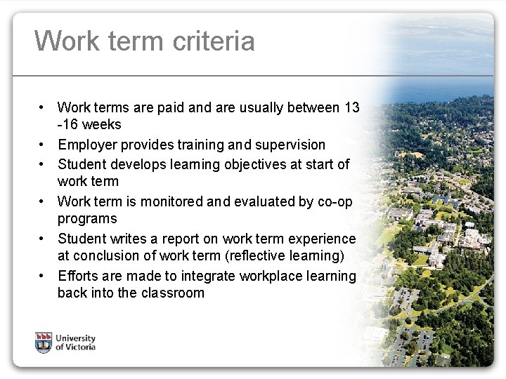 Work term criteria • Work terms are paid and are usually between 13 -16