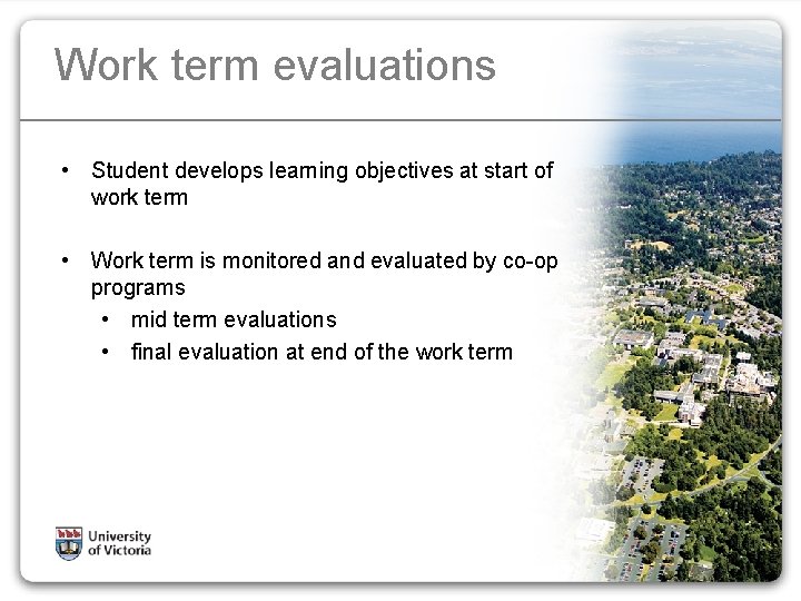 Work term evaluations • Student develops learning objectives at start of work term •