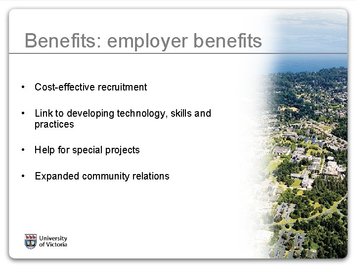 Benefits: employer benefits • Cost-effective recruitment • Link to developing technology, skills and practices