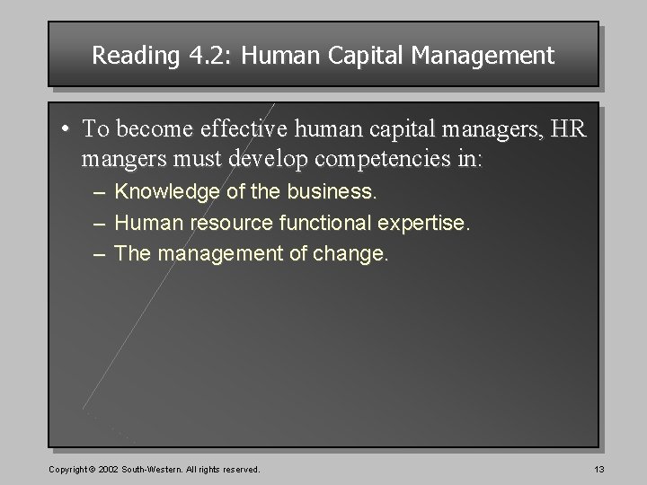 Reading 4. 2: Human Capital Management • To become effective human capital managers, HR