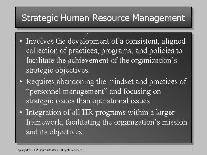 Strategic Human Resource Management • Involves the development of a consistent, aligned collection of