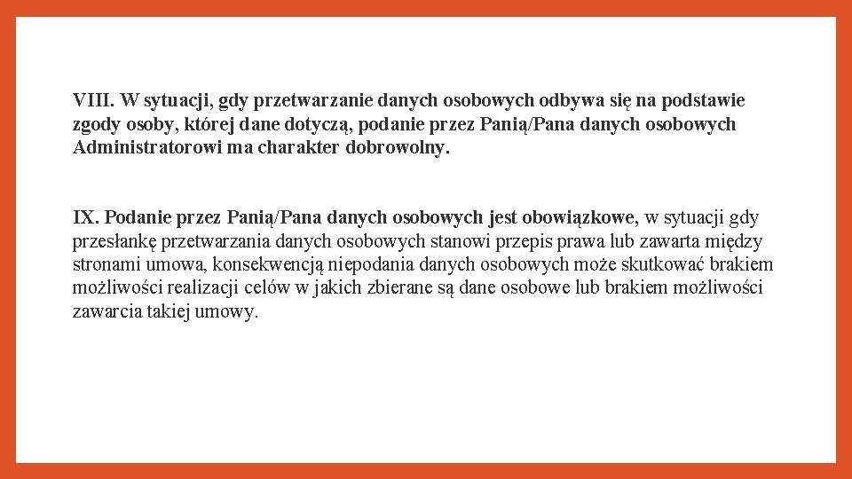 VIII. W sytuacji, gdy przetwarzanie danych osobowych odbywa się na podstawie zgody osoby, której