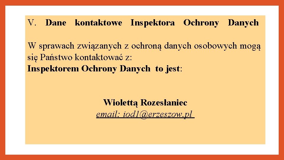 V. Dane kontaktowe Inspektora Ochrony Danych W sprawach związanych z ochroną danych osobowych mogą