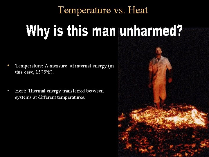 Temperature vs. Heat • Temperature: A measure of internal energy (in this case, 1575