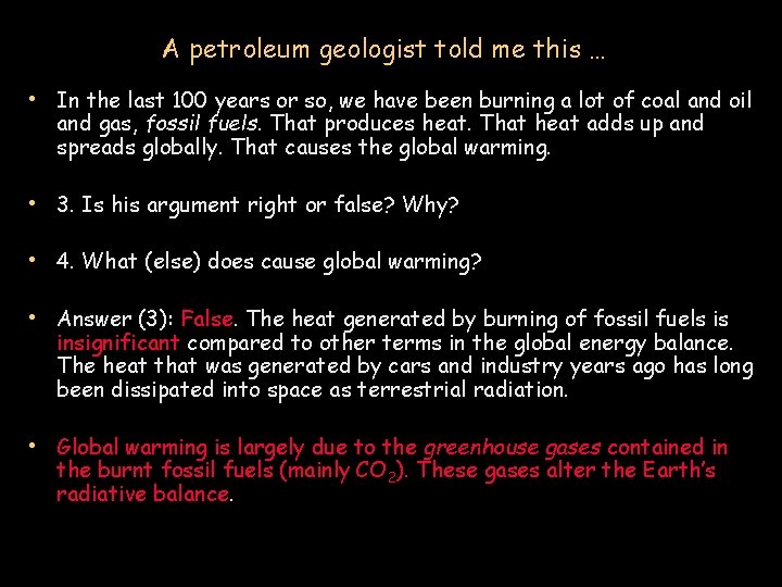 A petroleum geologist told me this … • In the last 100 years or