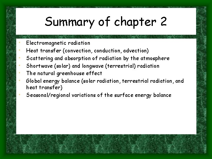 Summary of chapter 2 • • Electromagnetic radiation Heat transfer (convection, conduction, advection) Scattering